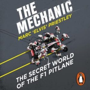 The Mechanic: The Secret World of the F1 Pitlane