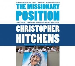 The Missionary Position: Mother Teresa in Theory and Practice