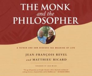 The Monk and the Philosopher: A Father and Son Discuss the Meaning of Life