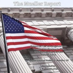 The Mueller Report, The - Volume I: Report On The Investigation Into Russian Interference In The 2016 Presidential Election