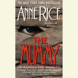 The Mummy or Ramses the Damned: A Novel