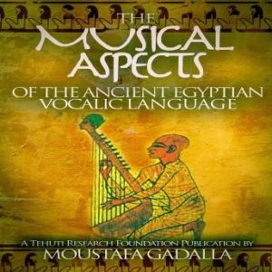 The Musical Aspects of the Ancient Egyptian Vocalic Language