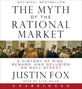 The Myth of the Rational Market: A History of Risk, Reward, and Delusion on Wall Street