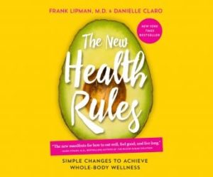 The New Health Rules: Simple Changes to Achieve Whole-Body Wellness