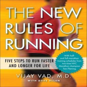 The New Rules Running: Five Steps to Run Faster and Longer for Life