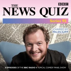 The News Quiz: Series 95: The Topical BBC Radio 4 comedy panel show