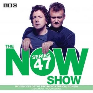 The Now Show: Series 47: Six episodes of the BBC Radio 4 topical comedy