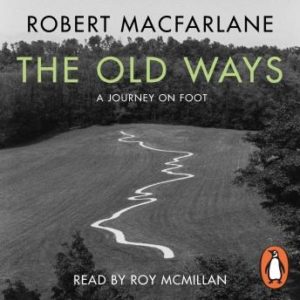 The Old Ways: A Journey on Foot