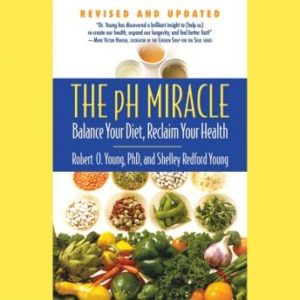 The pH Miracle: Balance Your Diet, Reclaim Your Health