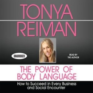 The Power Body of Language: How to Succeed in Every Business and Social Encounter