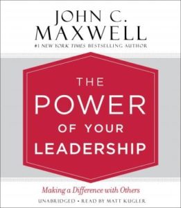 The Power of Your Leadership: Making a Difference with Others