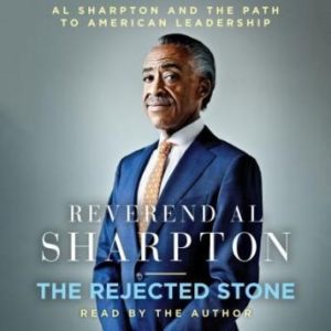 The Rejected Stone: Al Sharpton and the Path to American Leadership