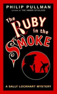 The Ruby in the Smoke: A Sally Lockhart Mystery: Book One