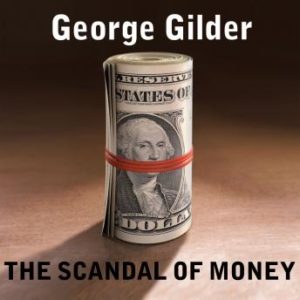 The Scandal of Money: Why Wall Street Recovers but the Economy Never Does