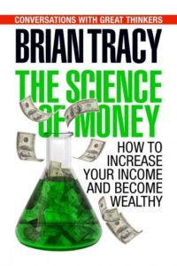 The Science of Money: How to Increase Your Income and Become Wealthy