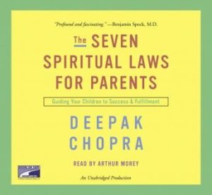 The Seven Spiritual Laws for Parents: Guiding Your Children to Success and Fulfillment