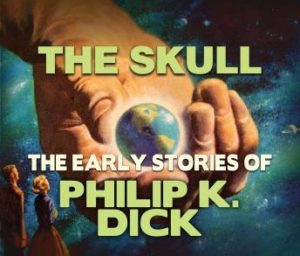 The Skull: Early Stories of Philip K. Dick