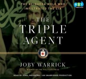 The Triple Agent: The al-Qaeda Mole who Infiltrated the CIA