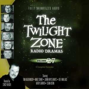 The Twilight Zone Radio Dramas, Volume 27