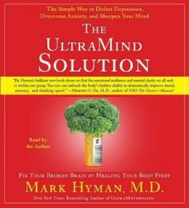 The UltraMind Solution: Fix Your Broken Brain by Healing Your Body First