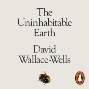 The Uninhabitable Earth: A Story of the Future