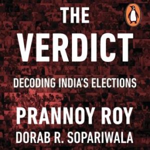 The Verdict: Decoding India's Elections