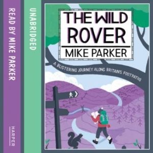 The Wild Rover: A Blistering Journey Along Britain's Footpaths