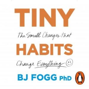 Tiny Habits: The Small Changes That Change Everything