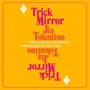 Trick Mirror: Reflections on Self-Delusion