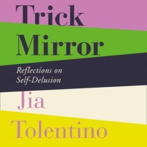 Trick Mirror: Reflections on Self-Delusion