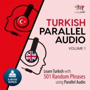 Turkish Parallel Audio - Learn Turkish with 501 Random Phrases using Parallel Audio - Volume 1