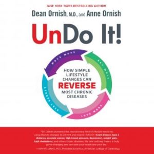 Undo It!: How Simple Lifestyle Changes Can Reverse Most Chronic Diseases