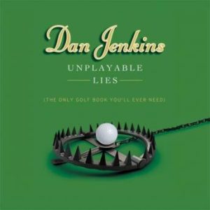 Unplayable Lies: The Only Golf Book You'll Ever Need