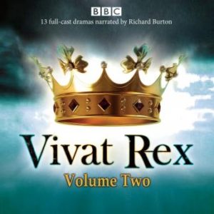 Vivat Rex: Volume 2: Landmark drama from the BBC Radio Archive