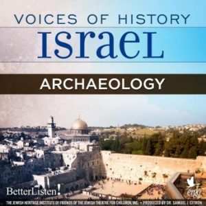 Voices of History Israel: Archaeology