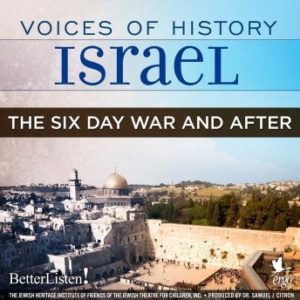 Voices of History Israel: The Six Day War and After