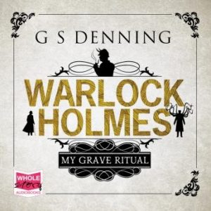 Warlock Holmes: My Grave Ritual