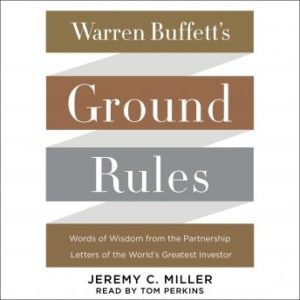 Warren Buffett's Ground Rules: Words of Wisdom from the Partnership Letters of the World's Greatest Investor