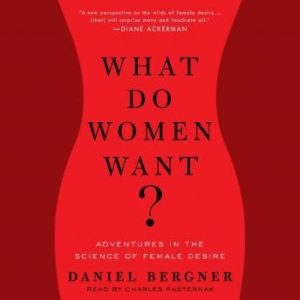 What Do Women Want?: Adventures in the Science of Female Desire