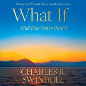 What If...God Has Other Plans?: Finding Hope When Life Throws You the Unexpected