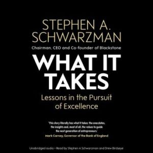 What It Takes: Lessons in the Pursuit of Excellence
