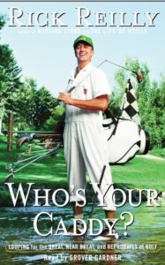 Who's Your Caddy?: Looping for the Great, Near Great, and Reprobates of Golf