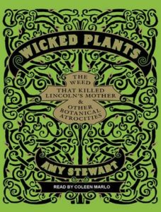 Wicked Plants: The Weed That Killed Lincoln's Mother and Other Botanical Atrocities