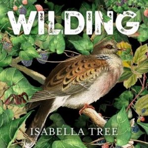 Wilding: The Return of Nature to a British Farm