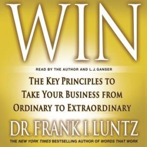 Win: The Key Principles to Take Your Business from Ordinary to Extraordinary