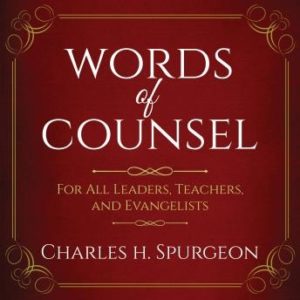 Words of Counsel: For All Leaders, Teachers, and Evangelists