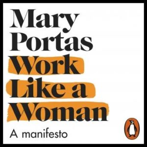 Work Like a Woman: A Manifesto For Change