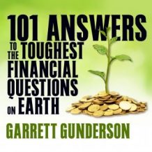 101 Answers to the Toughest Financial Questions on Earth