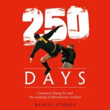 250 Days: Cantona's Kung Fu and the Making of Man U