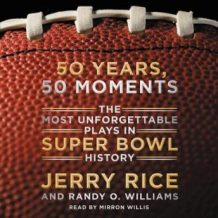 50 Years, 50 Moments: The Most Unforgettable Plays in Super Bowl History